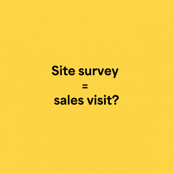 A yellow background with black text reading "Site survey = sales visit?" in a centered, sans-serif font.
